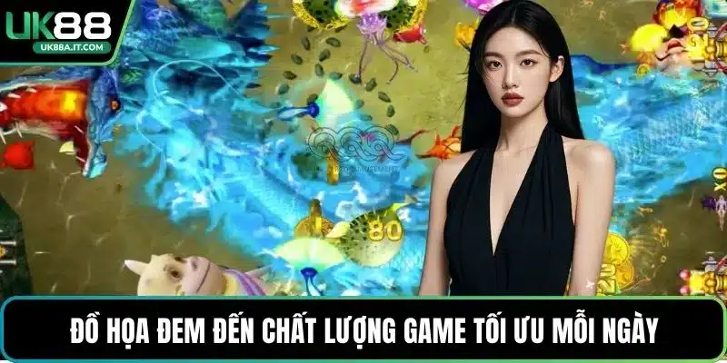 Đồ họa đem đến chất lượng game tối ưu mỗi ngày