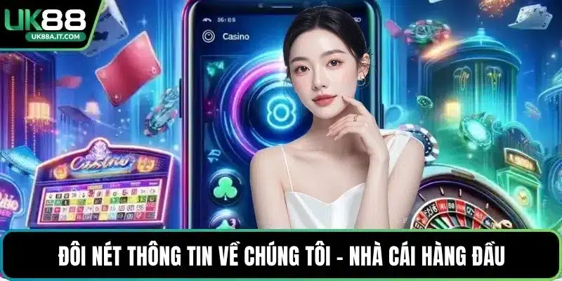 Đôi nét thông tin về chúng tôi - nhà cái hàng đầu