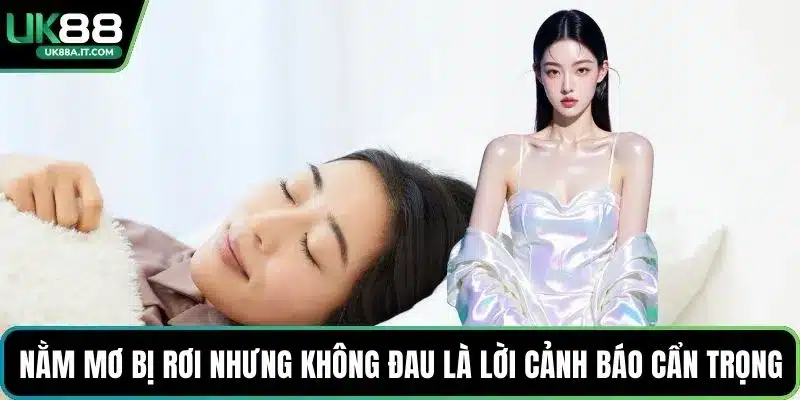 Nằm mơ bị rơi nhưng không đau là lời cảnh báo cẩn trọng