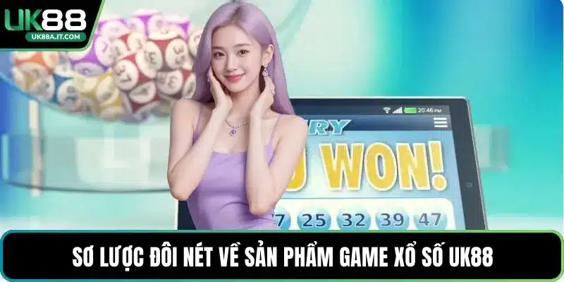Sơ lược đôi nét về sản phẩm game Xổ số UK88