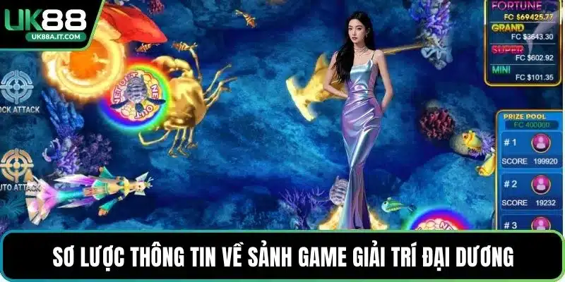 Sơ lược thông tin về sảnh game giải trí đại dương
